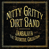  Nitty Gritty Dirt Band Jambalaya - The Definitive Collection